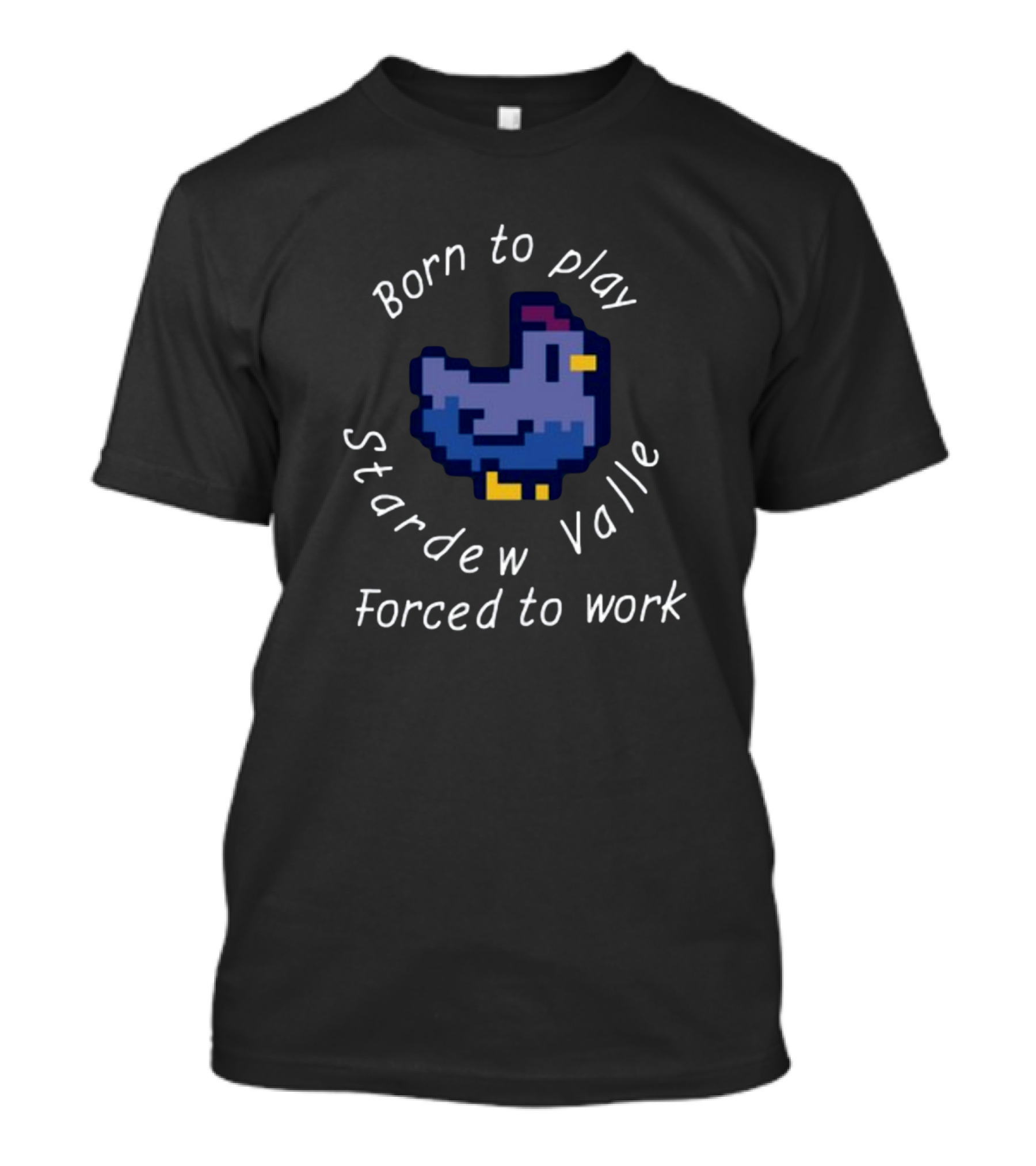 Born To Play Stardew Valley Forced To Work Pixel Blue Chicken T-Shirt
