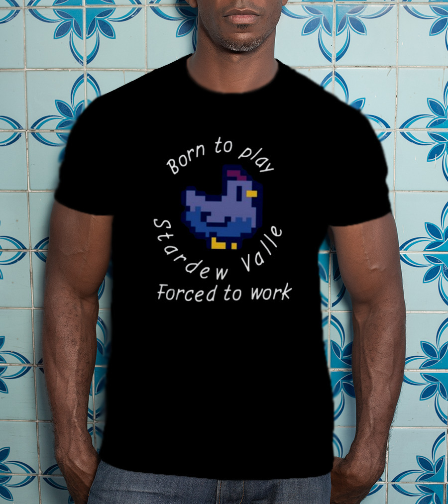 Born To Play Stardew Valley Forced To Work Pixel Blue Chicken T-Shirt