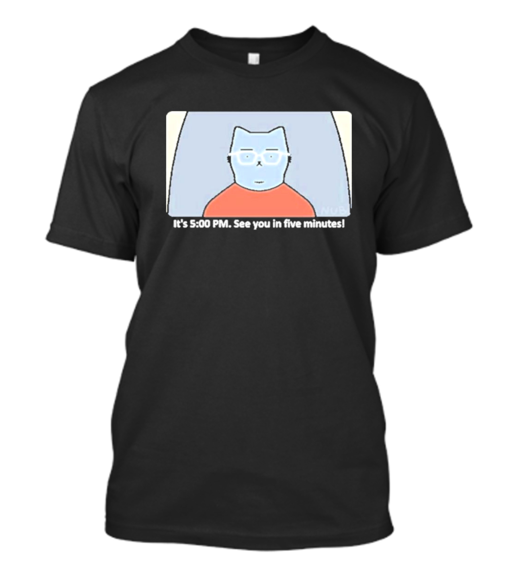 It's 5:00 PM See You In Five Minutes Franklin Cat T-Shirt