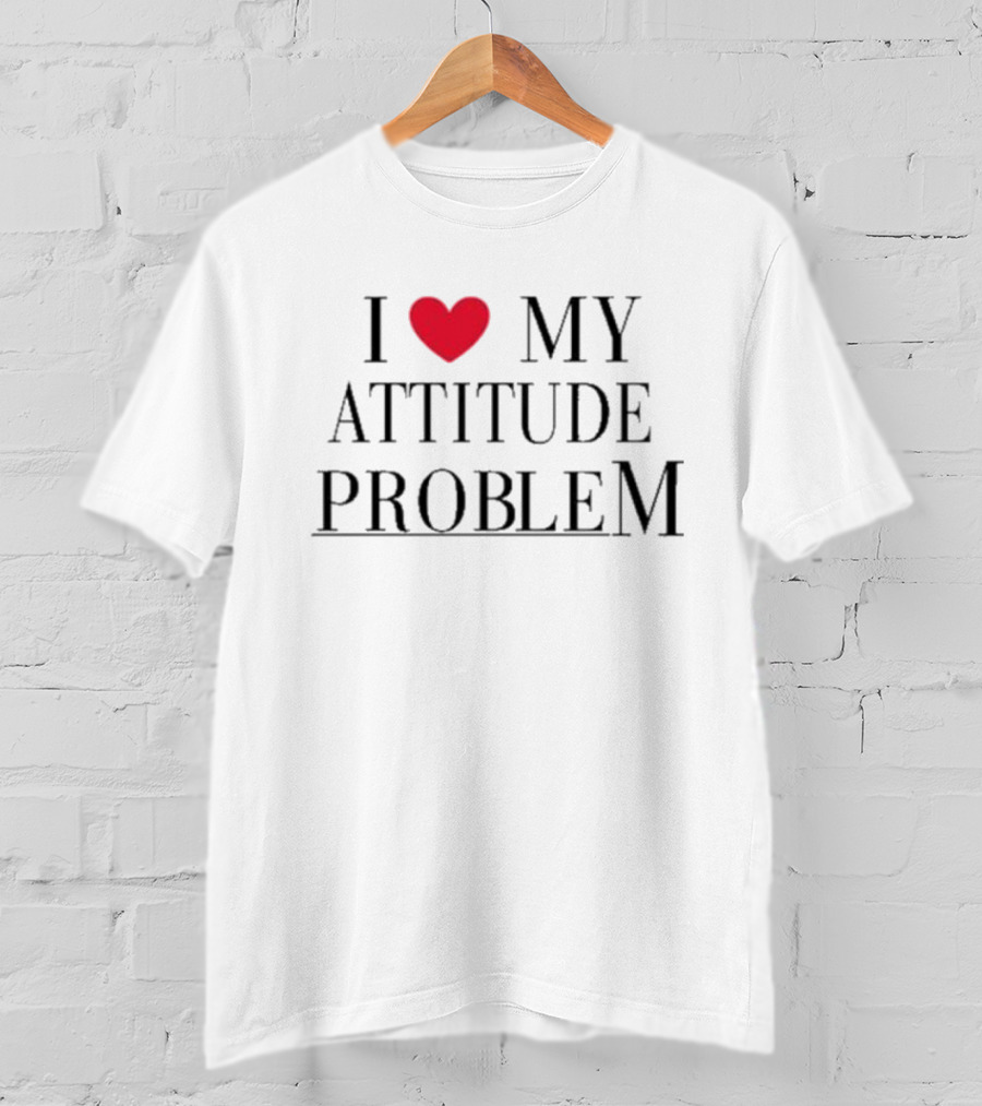 I Love My Attitude Problem Heart T-Shirt
