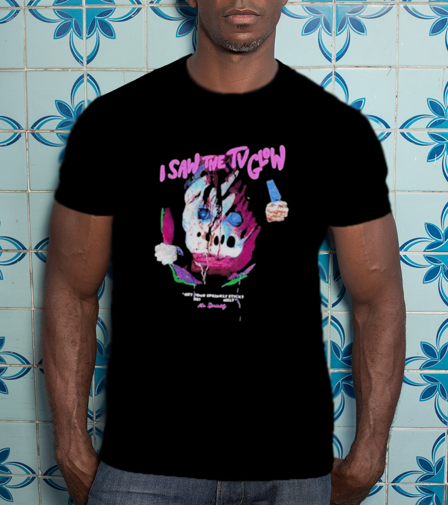 I Saw The TV Glow Get Your Sprinkly Stick Ready Mr Sprinkly T-Shirt