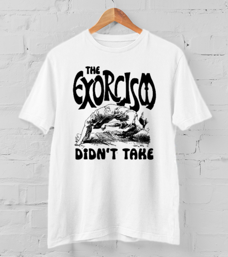The Exorcism Didn’t Take Gothic T-Shirt