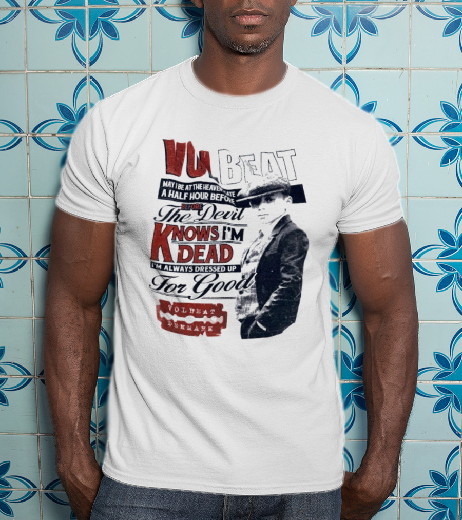 The Devil Knows I'm Dead Always Dressed Up Volbeat Denmark T-Shirt