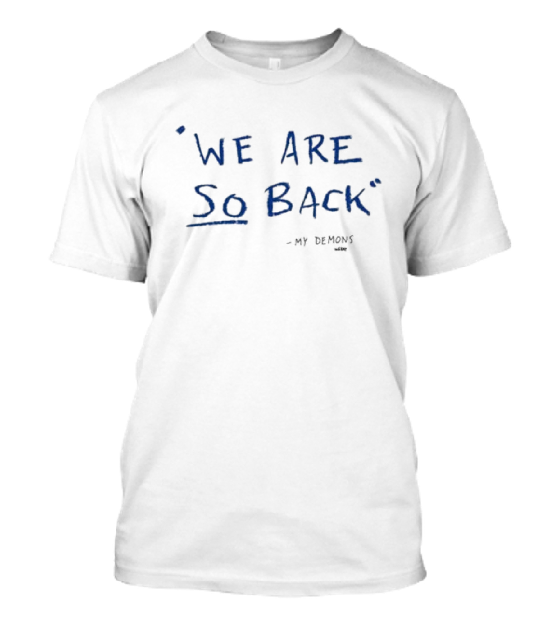 We Are So Back My Demons Reunited T-Shirt