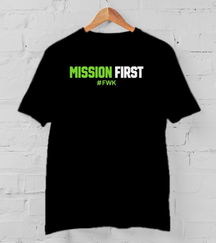 MISSION FIRST #FWK T-Shirt