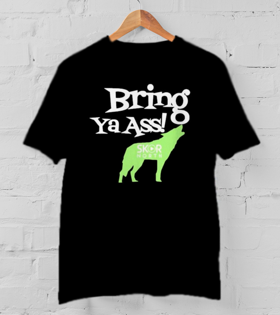 Bring Ya Ass Skor North Wolf T-Shirt