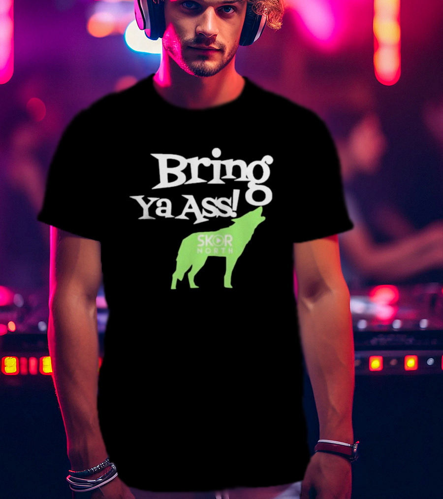 Bring Ya Ass Skor North Wolf T-Shirt