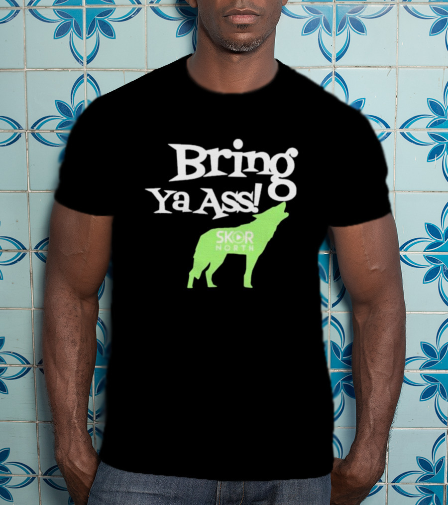 Bring Ya Ass Skor North Wolf T-Shirt