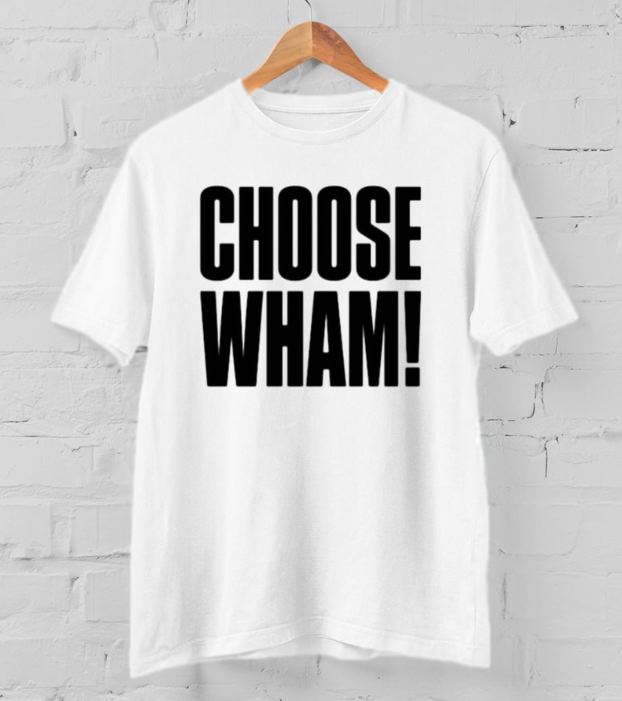 Choose Wham Bold Retro T-Shirt