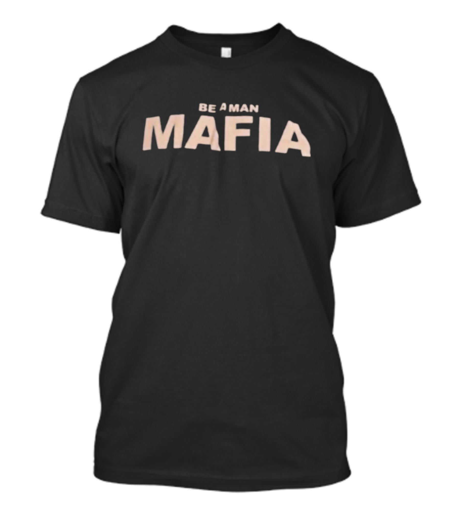 Be A Man Mafia Bold Mafia T-Shirt