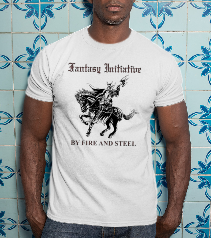 Fantasy Initiative By Fire And Steel The Flesh Is Weak But Steel Endures Warrior On Horseback T-Shirt