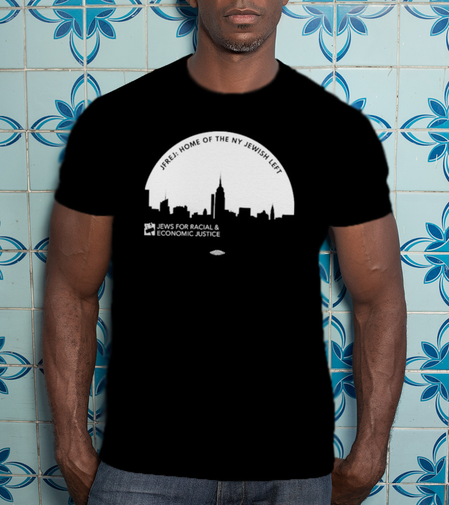 JFREJ: Home Of The NY Jewish Left Jews For Racial And Economic Justice Skyline T-Shirt