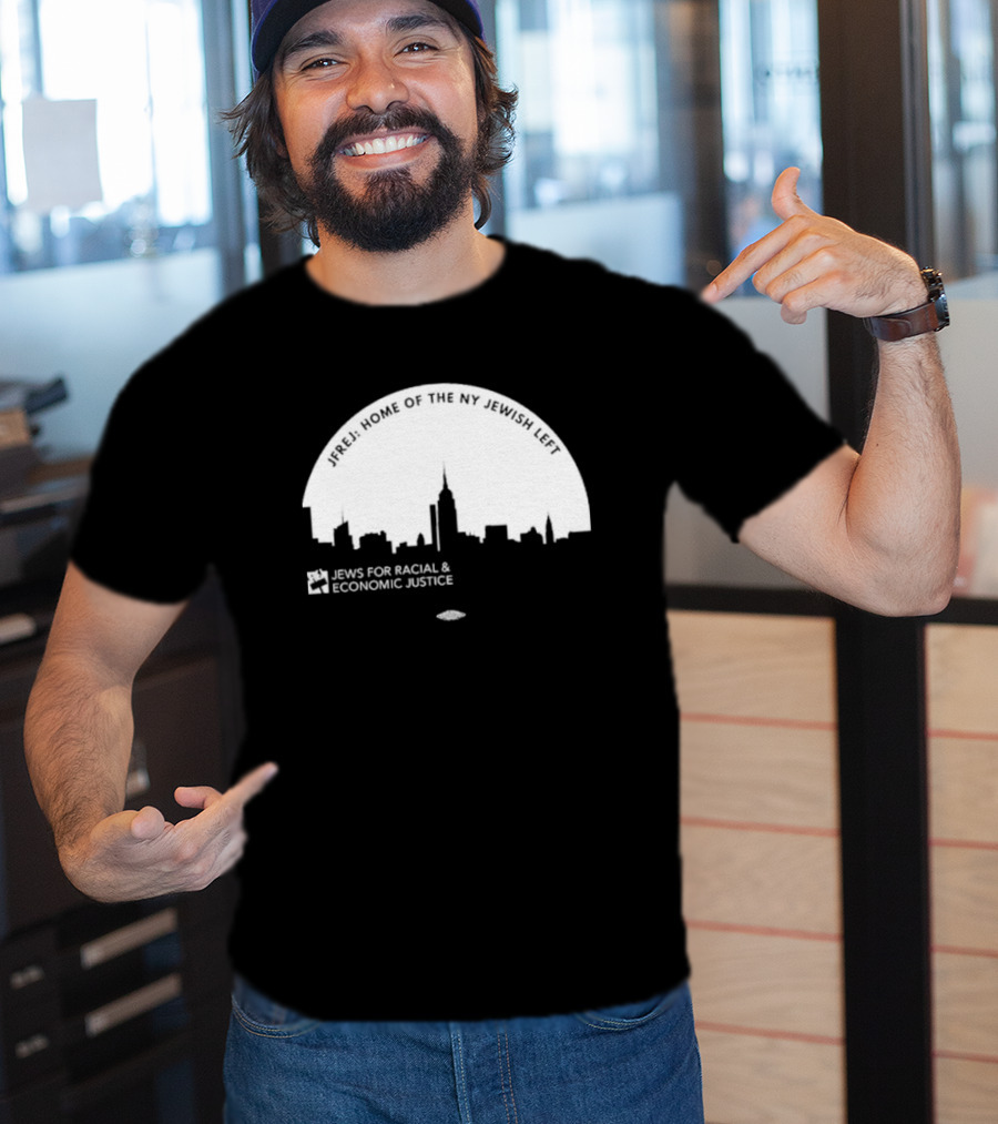 JFREJ: Home Of The NY Jewish Left Jews For Racial And Economic Justice Skyline T-Shirt