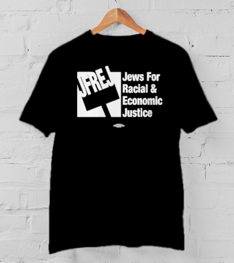 JFREJ Jews For Racial And Economic Justice Advocacy Empowerment Message T-Shirt