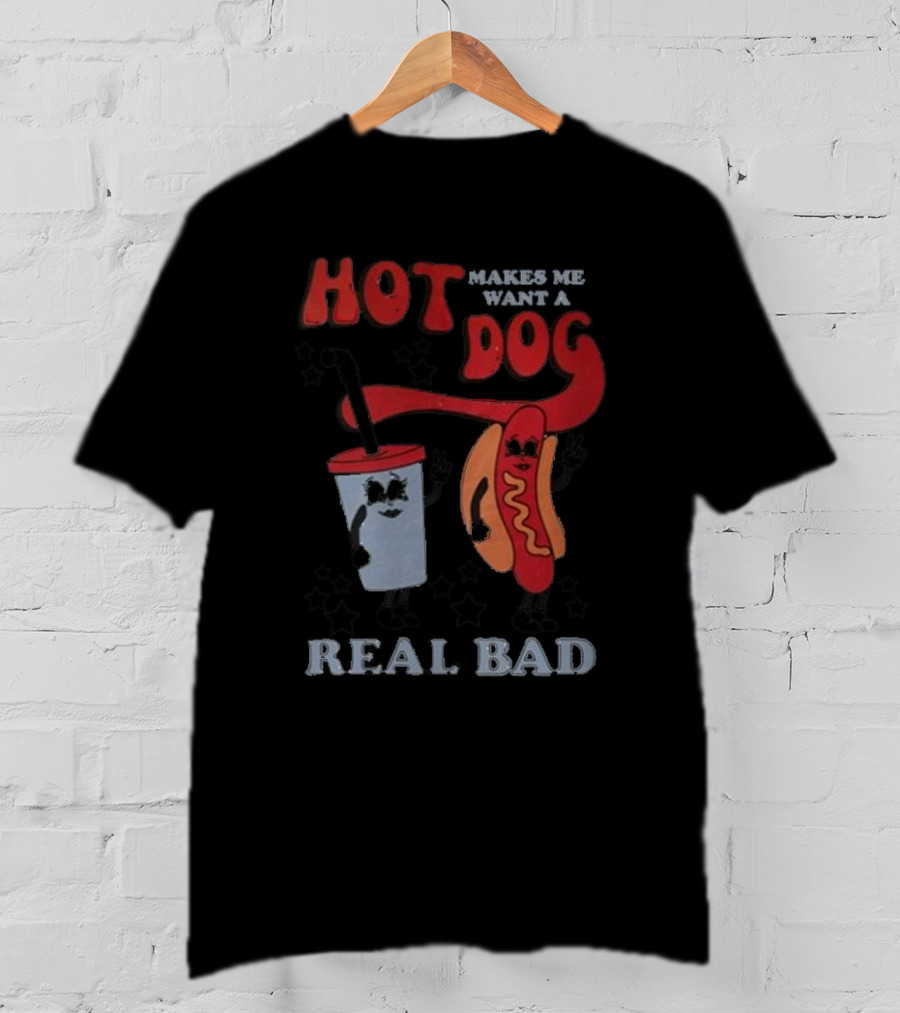 Hot Dog Makes Me Want A Real Bad Drink And Hot Dog With Stars T-Shirt