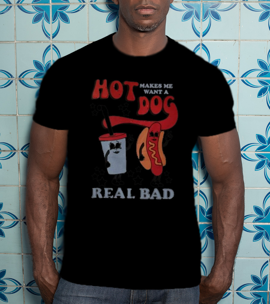 Hot Dog Makes Me Want A Real Bad Drink And Hot Dog With Stars T-Shirt