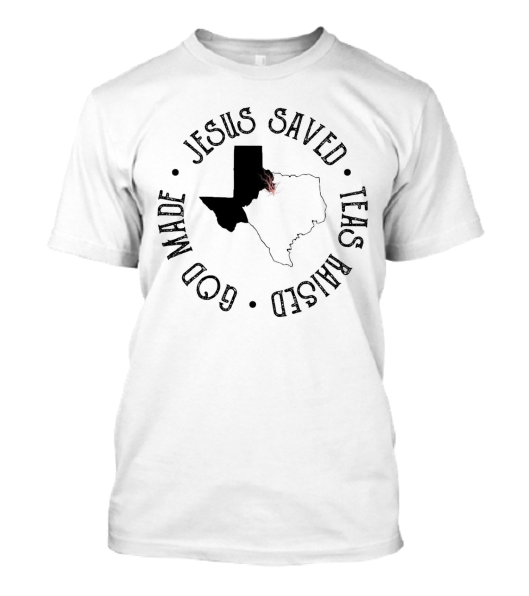 Jesus Saved Texas Raised God Made Texas Map T-Shirt