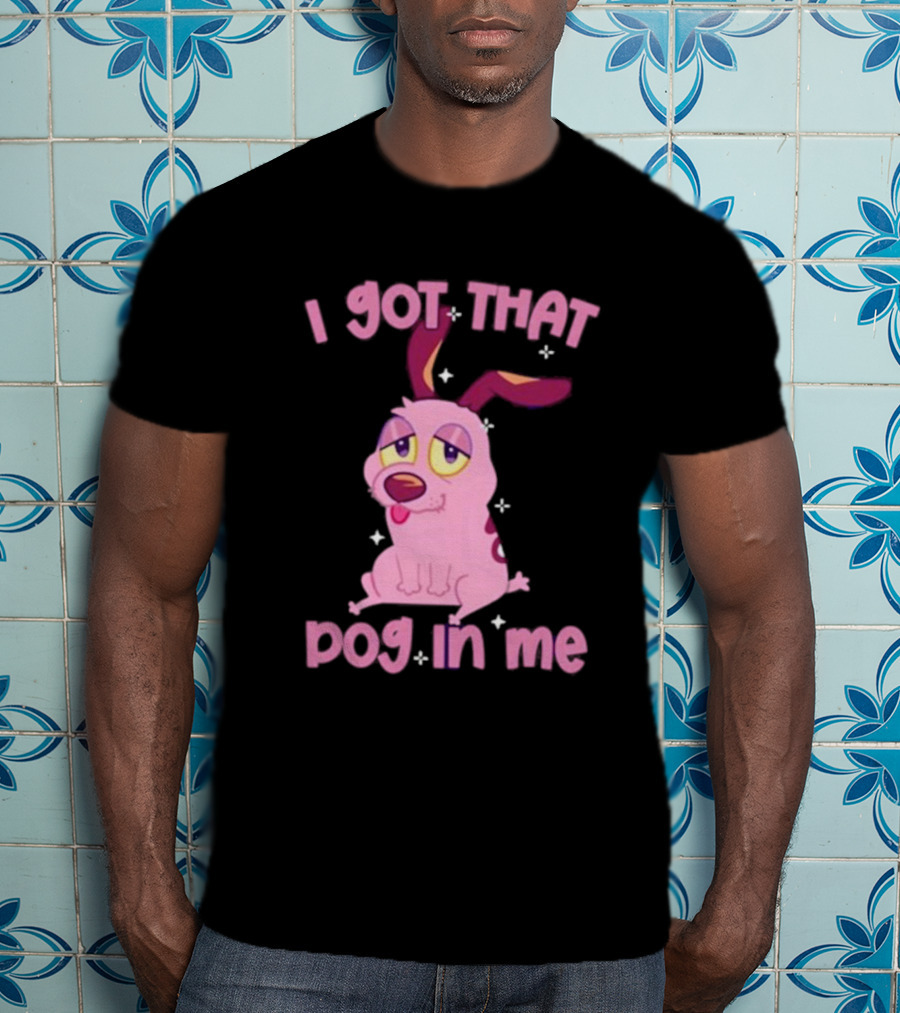 I Got That Dog In Me Courage Pink Cartoon Dog T-Shirt