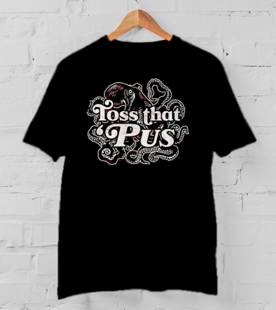 Toss That ‘Pus Octopus Ocean Creature Fun T-Shirt