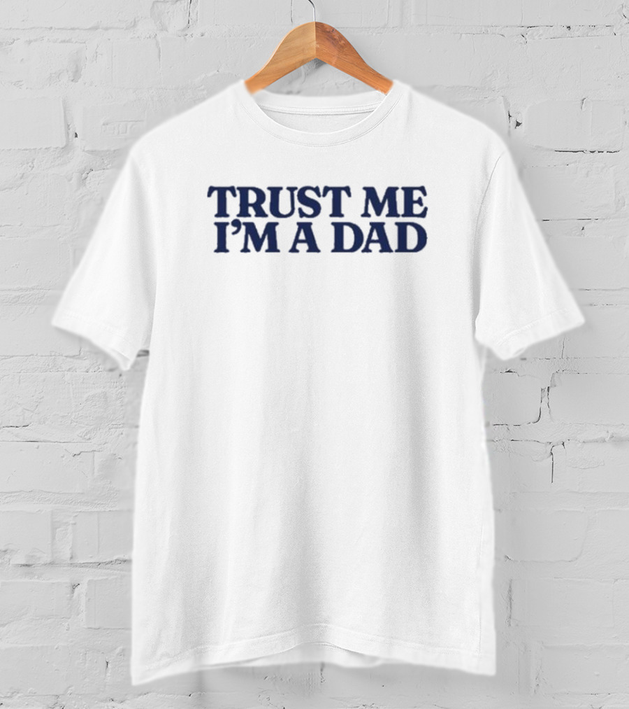 Trust Me I'm A Dad T-Shirt