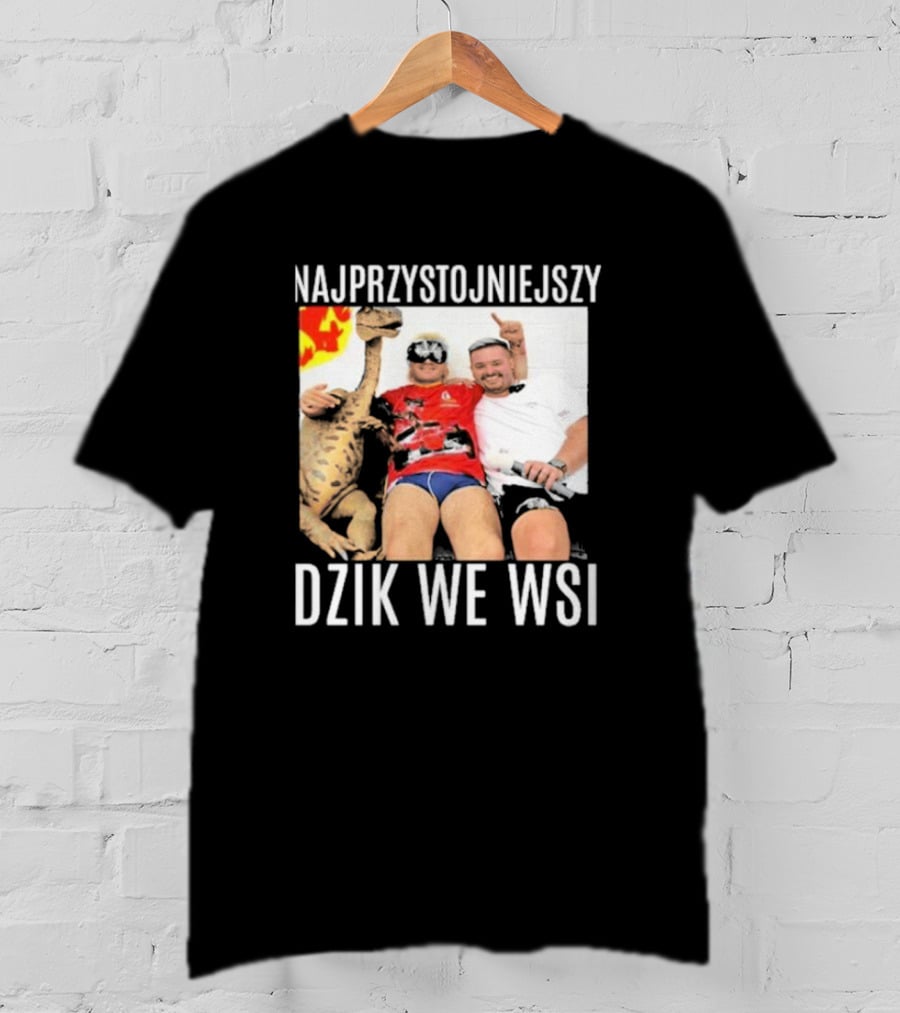 Najprzystojniejszy Dzik We Wsi With Dinosaur And Friends T-Shirt
