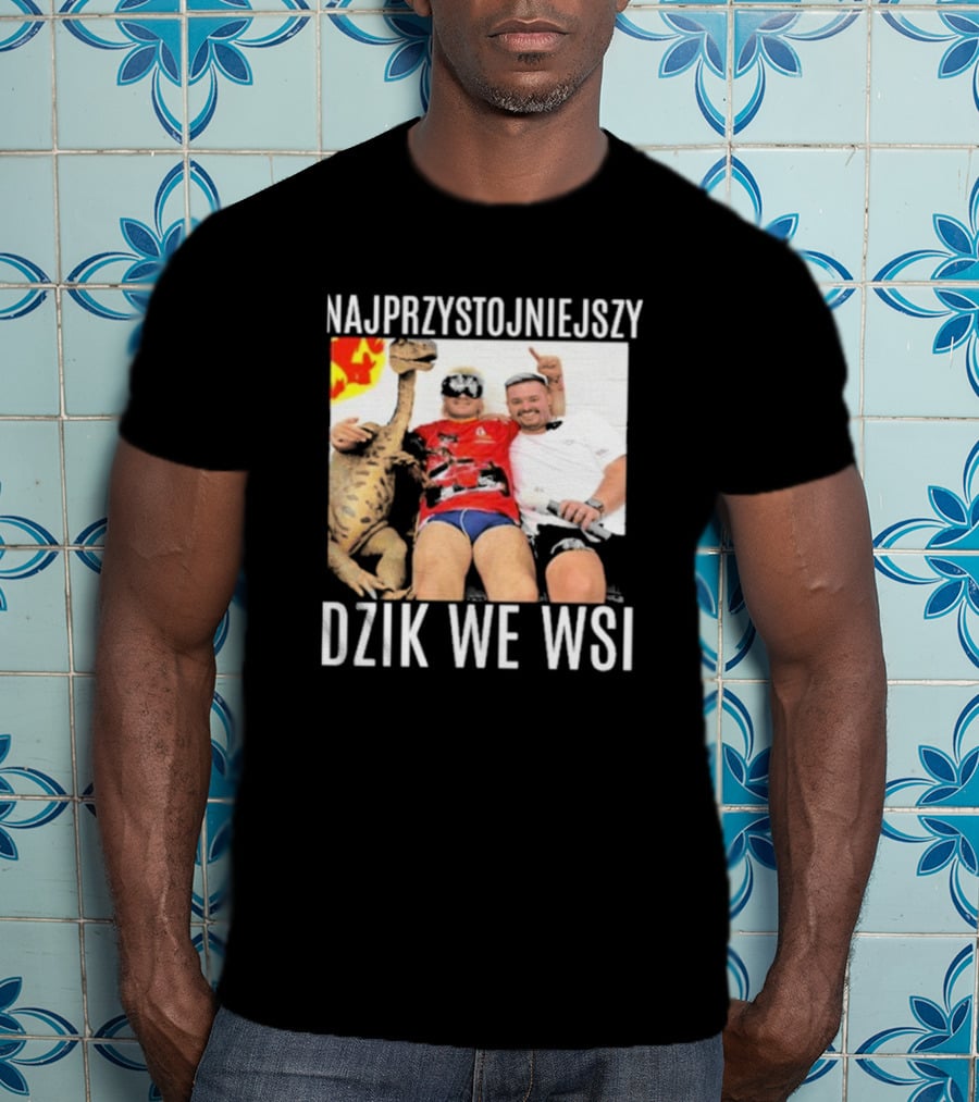 Najprzystojniejszy Dzik We Wsi With Dinosaur And Friends T-Shirt