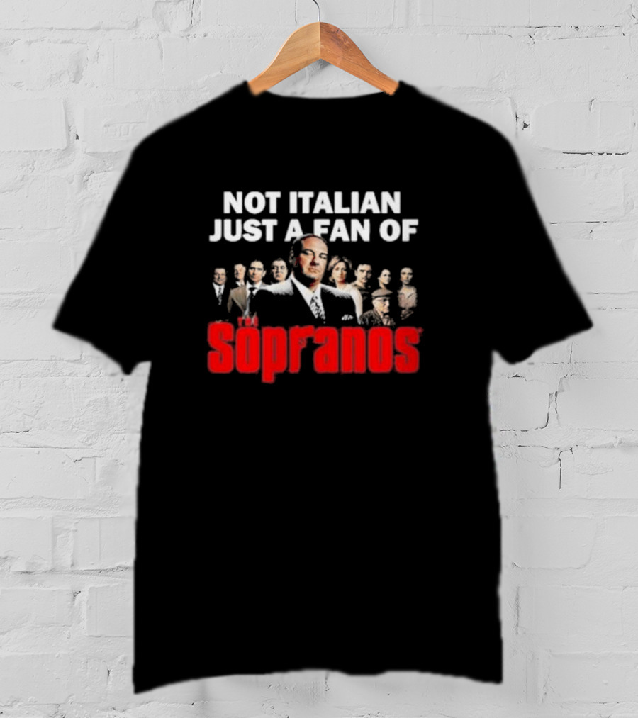 Not Italian Just A Fan Of The Sopranos Iconic Cast Ensemble T-Shirt