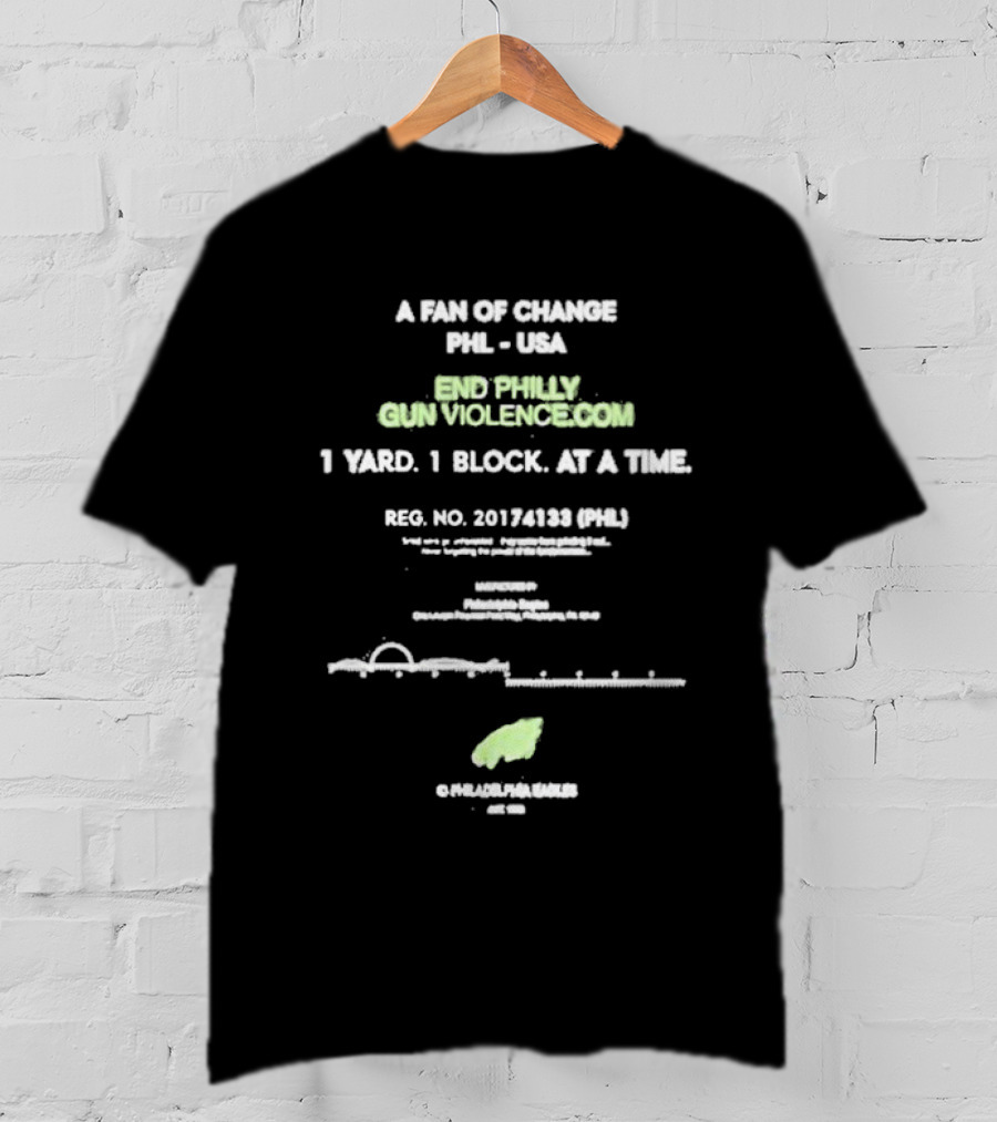 A Fan Of Change PHL USA End Philly Gun Violence 1 Yard 1 Block Philadelphia Eagles T-Shirt