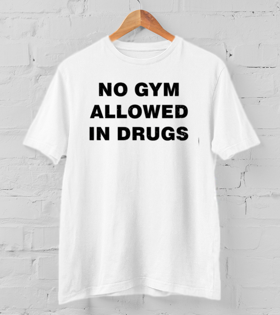 No Gym Allowed In Drugs Colson Baker T-Shirt