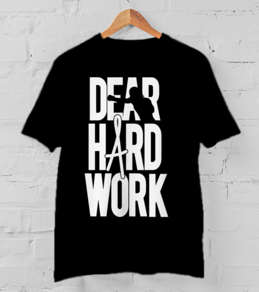DEAR HARD WORK BOXING MOTIVATION T-Shirt