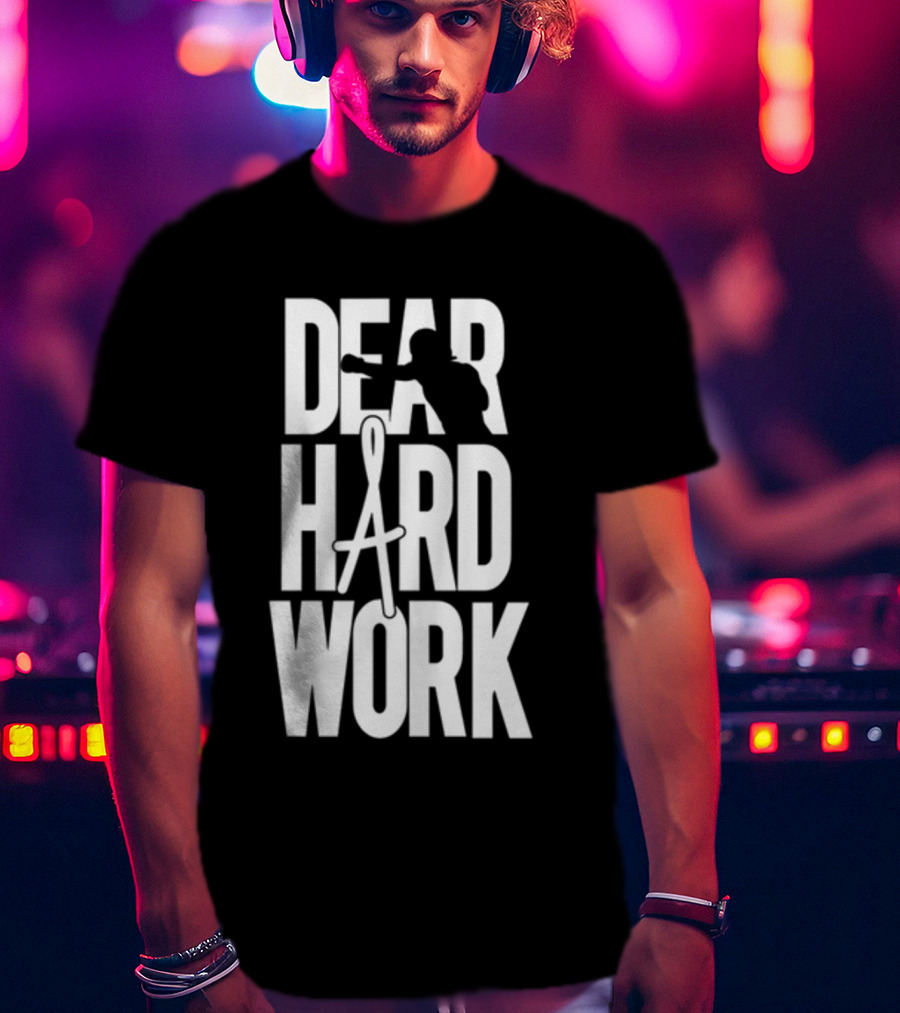 DEAR HARD WORK BOXING MOTIVATION T-Shirt