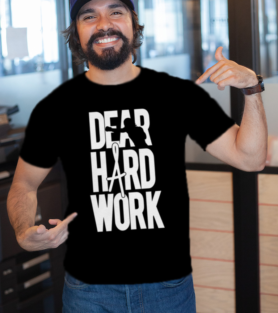 DEAR HARD WORK BOXING MOTIVATION T-Shirt