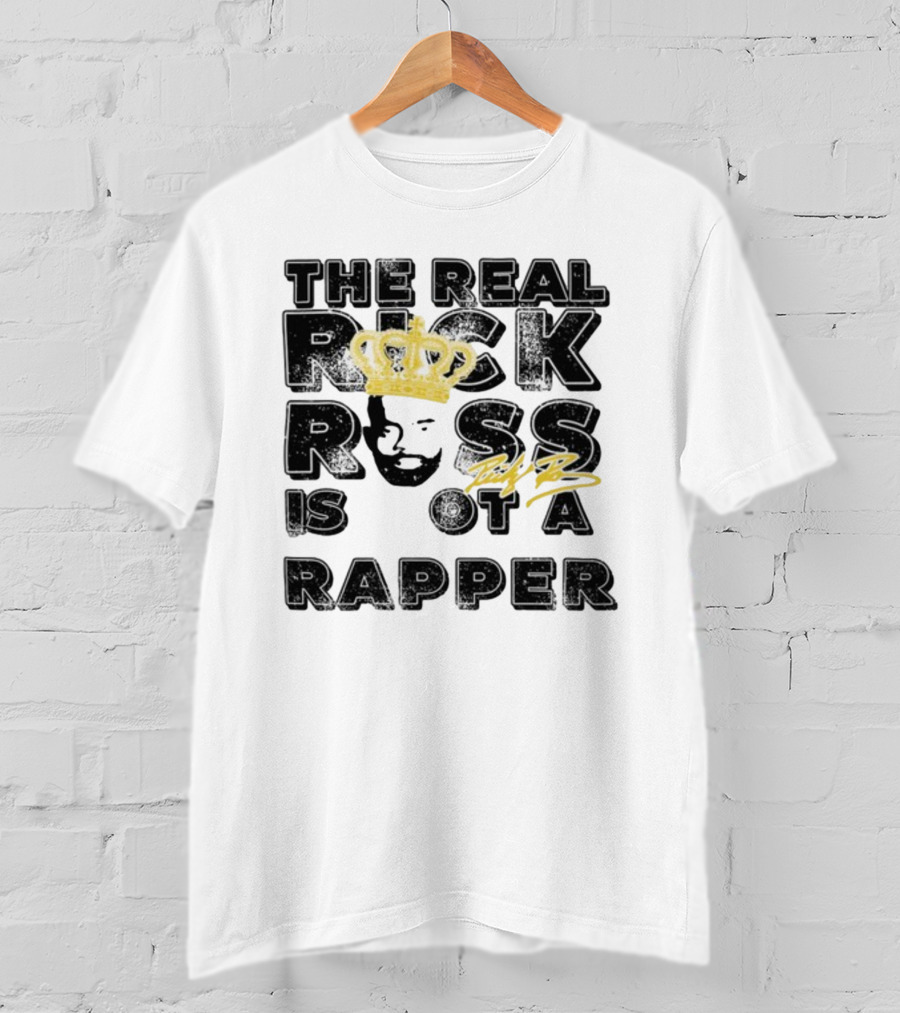 THE REAL RICK ROSS IS NOT A RAPPER T-Shirt