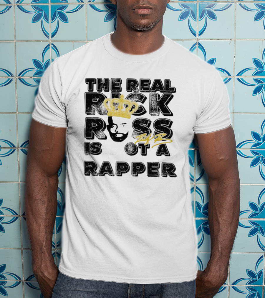 THE REAL RICK ROSS IS NOT A RAPPER T-Shirt