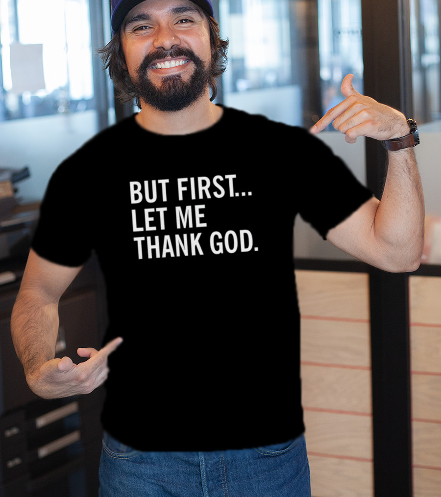 But First Let Me Thank God Joe Mazzulla Wearing T-Shirt