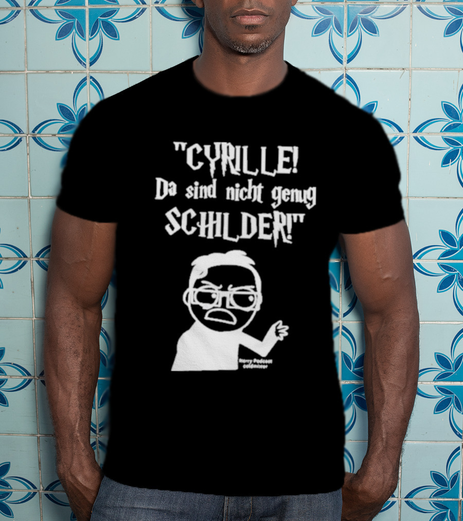 Cyrille Da Sind Nicht Genug Schilder Angry Producer Goesometimes T-Shirt