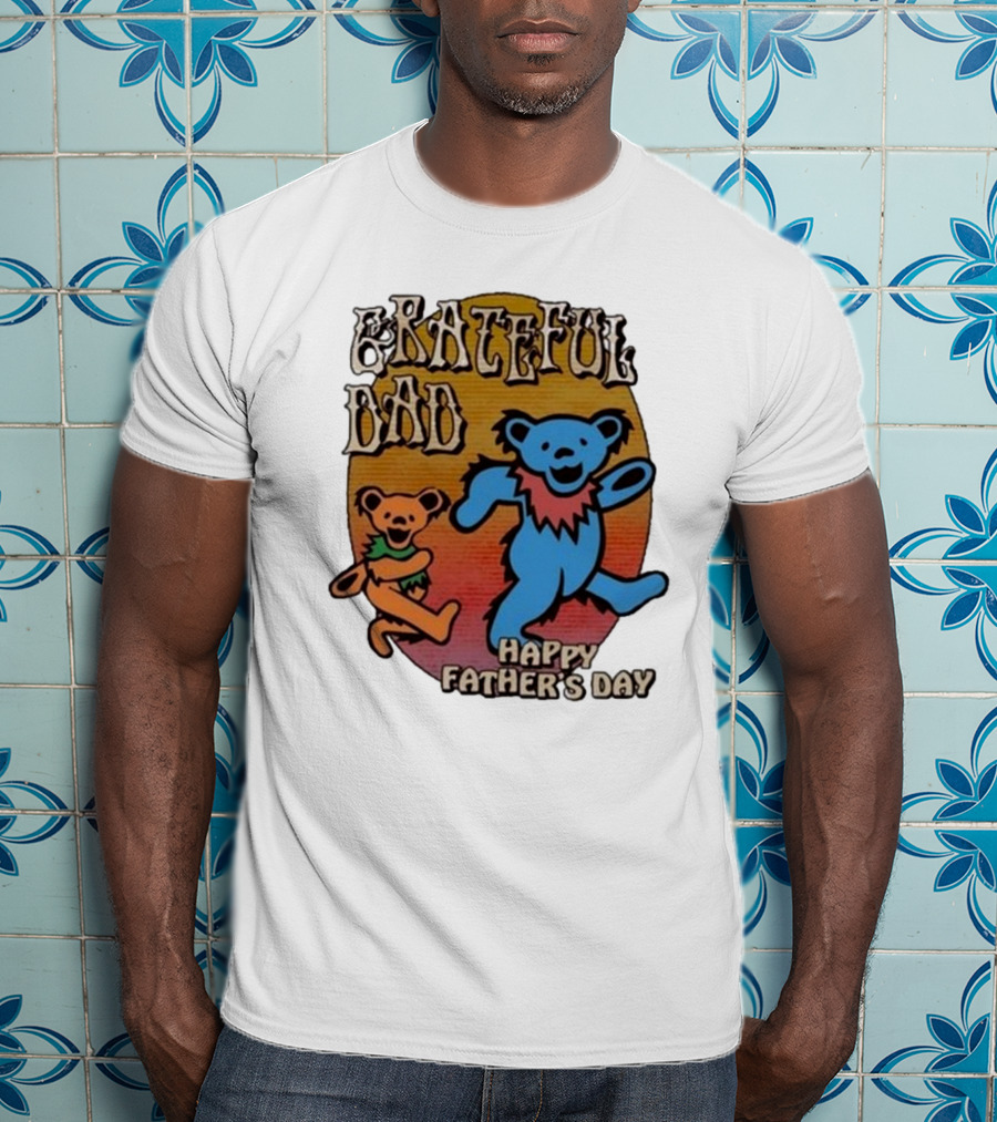 Grateful Dead Bears Grateful Dad Happy Father’s Day T-Shirt