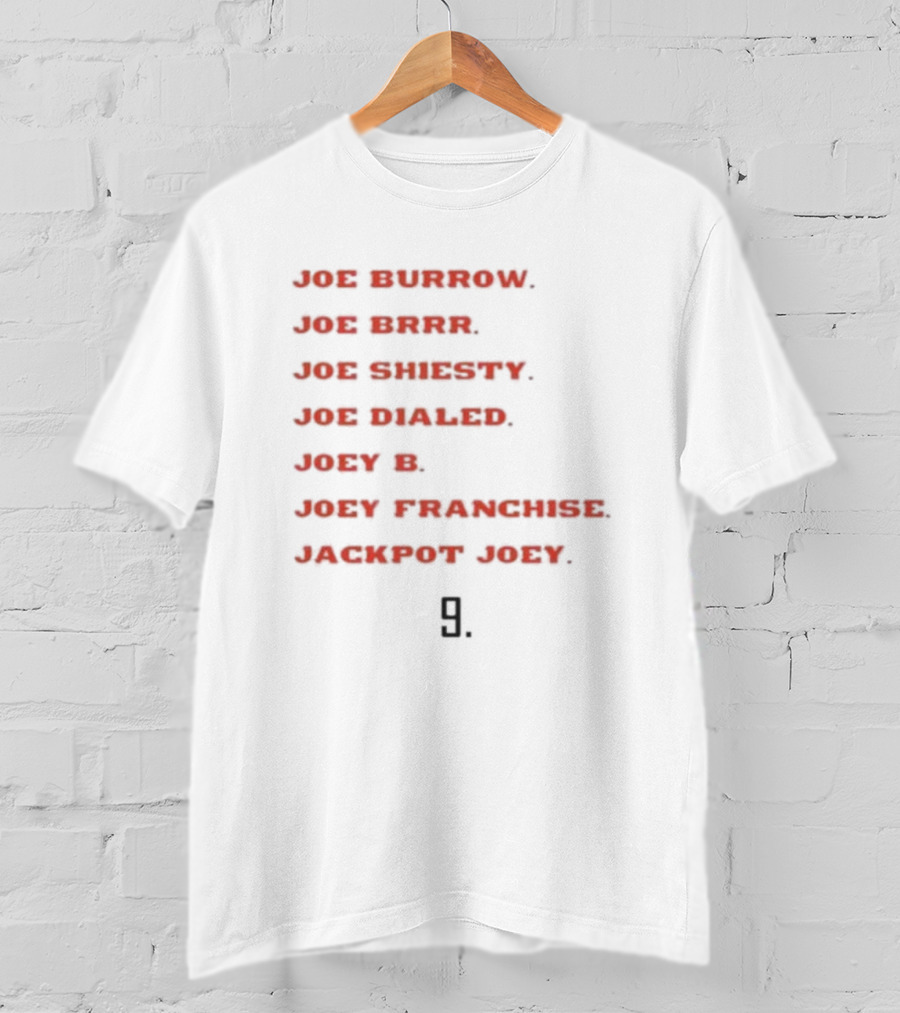 Joe Burrow Joe Brrr Joe Shiesty Joe Dialed Joey B Joey Franchise Jackpot Joey 9 T-Shirt