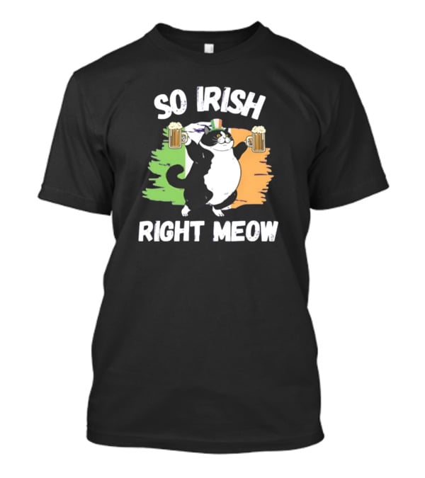 So Irish Right Meow Cat Holding Beer With Irish Flag In Background T-Shirt