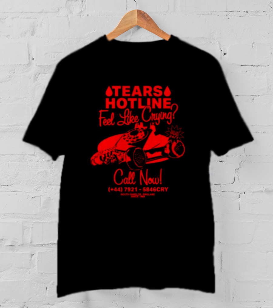 TEARS HOTLINE Feel Like Crying? Call Now (+44) 7921 - 5846CRY T-Shirt