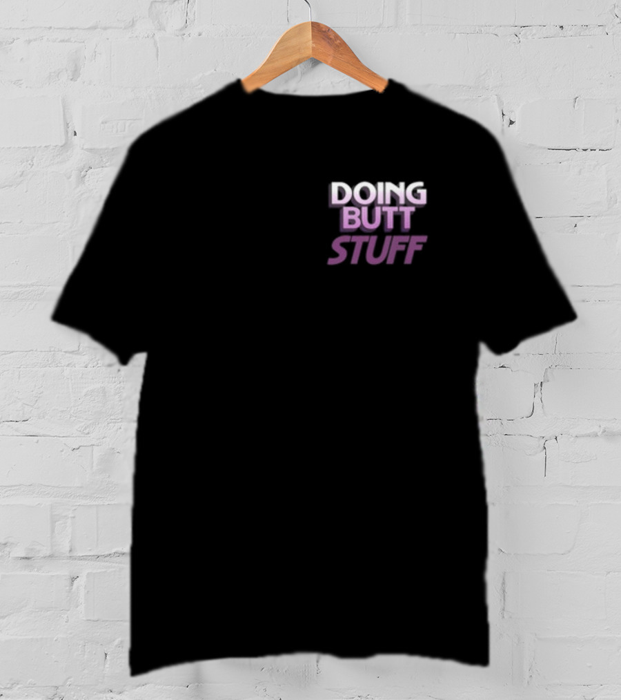 Doing Butt Stuff Werewolfblake Phrase T-Shirt