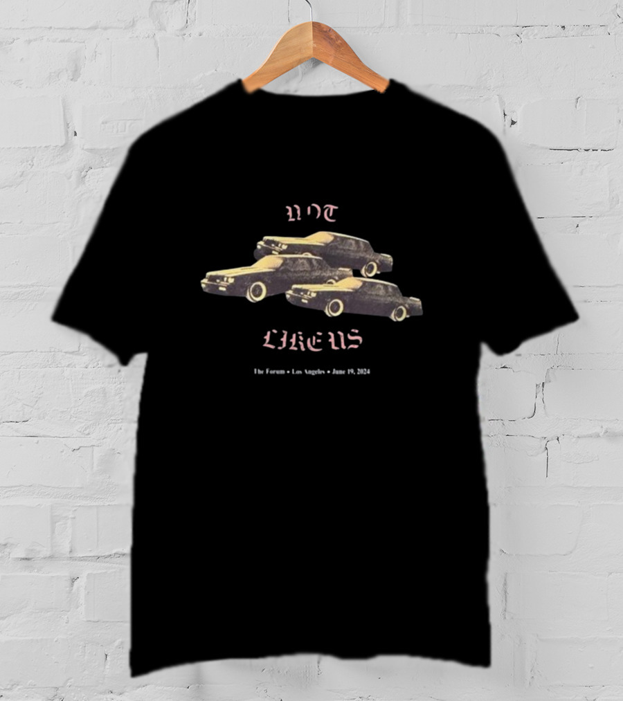 Not Like Us Vintage Cars The Forum Los Angeles June 19 T-Shirt