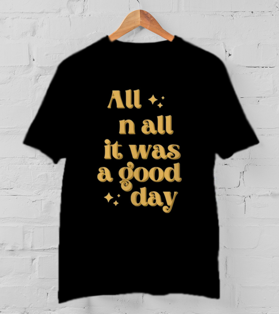 Tim Tracker All In All It Was A Good Day Sparkle Text T-Shirt