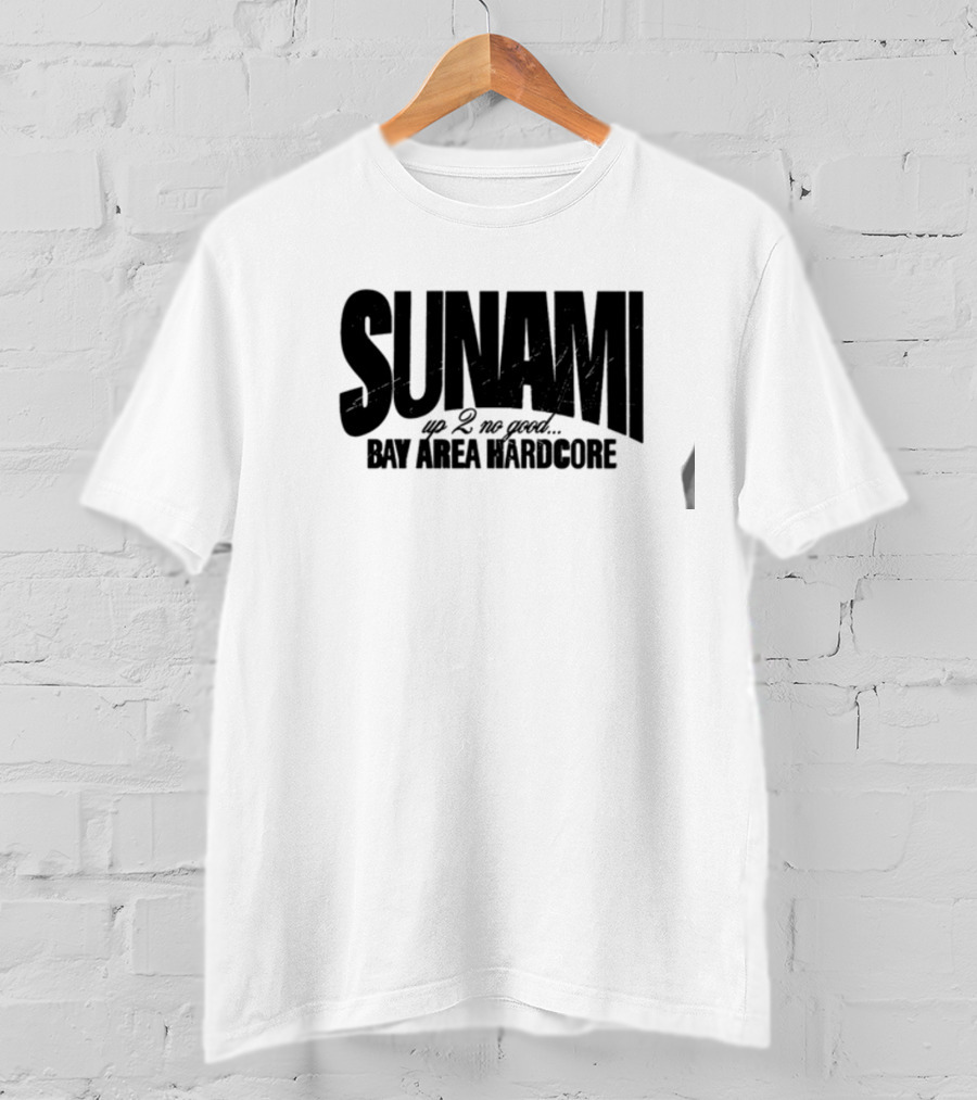 SUNAMI Up 2 No Good Bay Area Hardcore T-Shirt