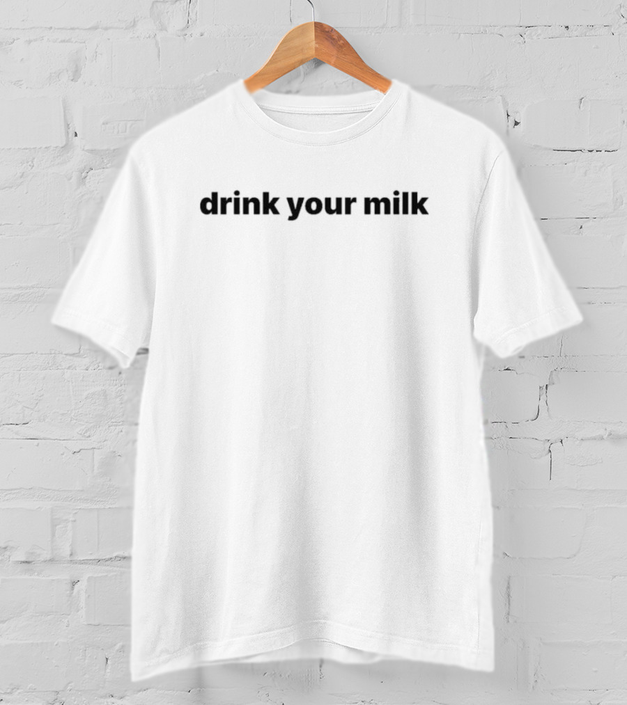 Drink Your Milk T-Shirt