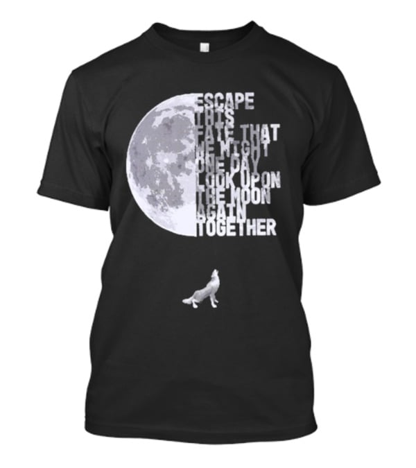 Escape This Fate One Day Look Upon The Moon Together T-Shirt