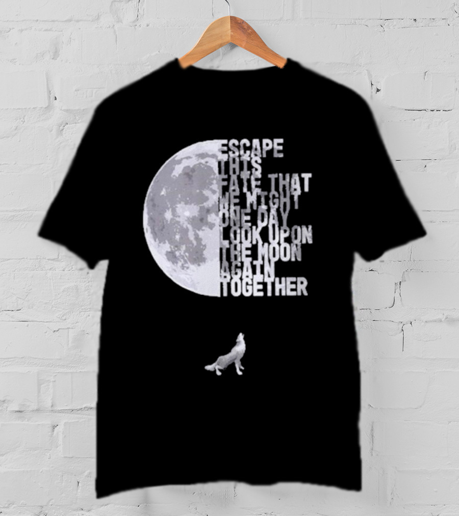 Escape This Fate One Day Look Upon The Moon Together T-Shirt