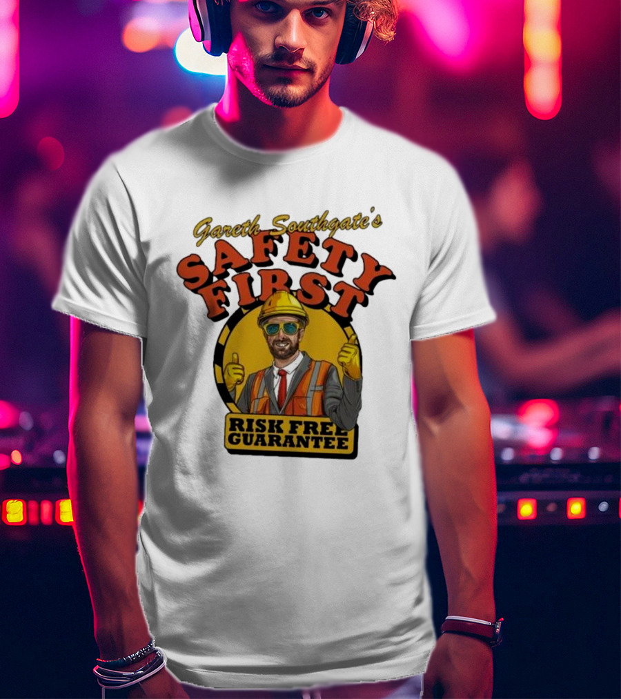 Gareth Southgate Safety First Risk Free Guarantee Construction Worker T-Shirt