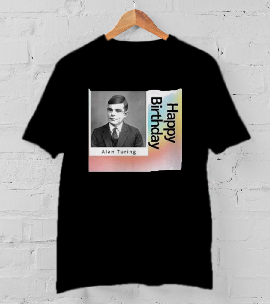 Happy Birthday Alan Turing Black And White Photograph With Colorful Vertical Gradient Background T-Shirt