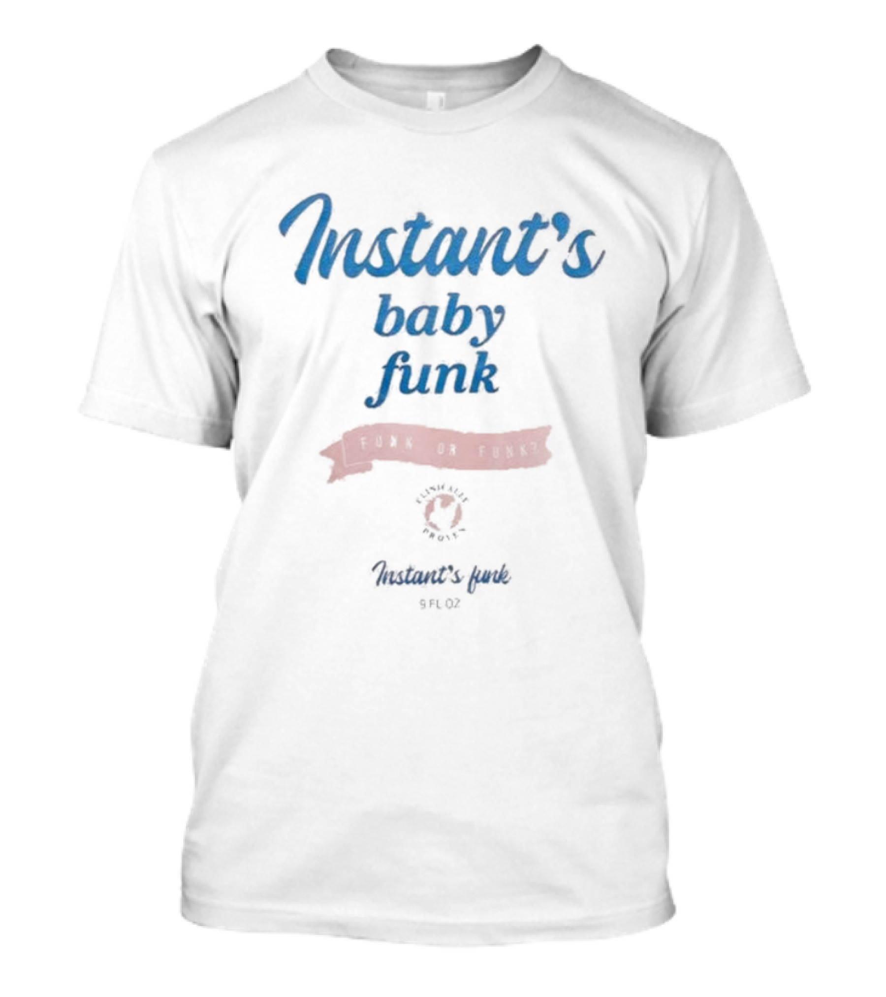 Instant’s Baby Funk Instant’s Funk 9 Fl Oz T-Shirt